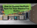 How to Choose the Right Spot for Your Electronics Hobby