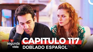 Amor A Segunda Vista Capítulo 117 (Doblado en Español)