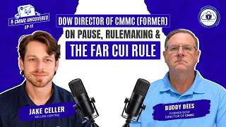 DOW Director of CMMC(Former) on Pause, Rulemaking & The FAR CUI Rule