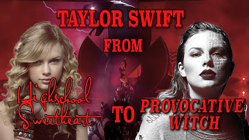 Taylor Swift: From High School Sweetheart to Provocative Witch