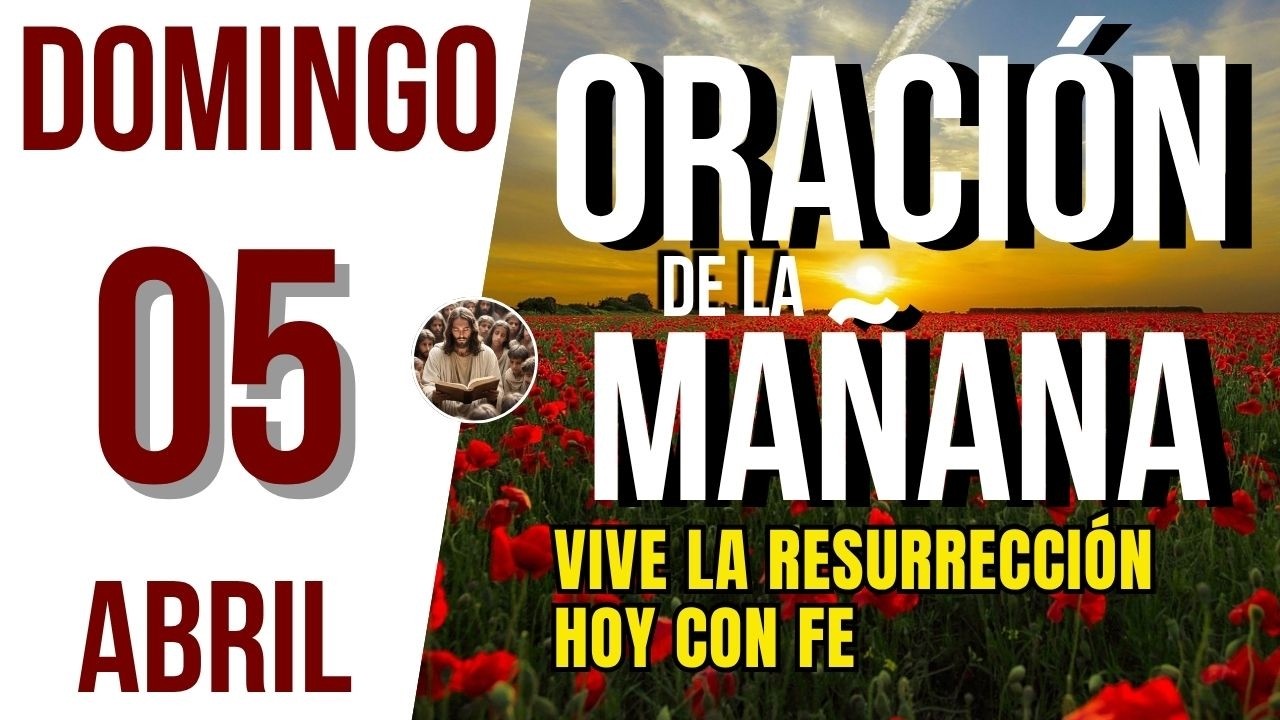 ORACION DE LA MAÑANA DE HOY DOMINGO 05 DE ABRIL DEL 2026 | Es Tiempo De ...