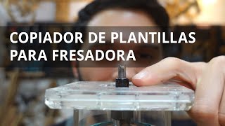 Copiador de plantillas para fresadora ¿Cómo funciona?