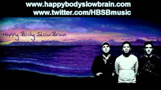 Video thumbnail of "Happy Body Slow Brain - "Everything You Know""