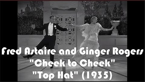 “Cheek to Cheek” Fred Astaire and Ginger Rogers “Top Hat” (1935)