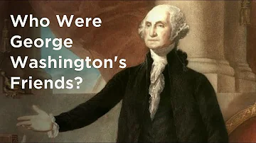 Who was George Washington's closest friend?