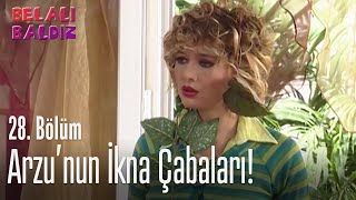 Arzunun Ikna Çabaları - Belalı Baldız 28. Bölüm