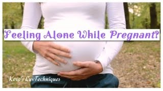 How To Deal With Being Alone While Pregnant