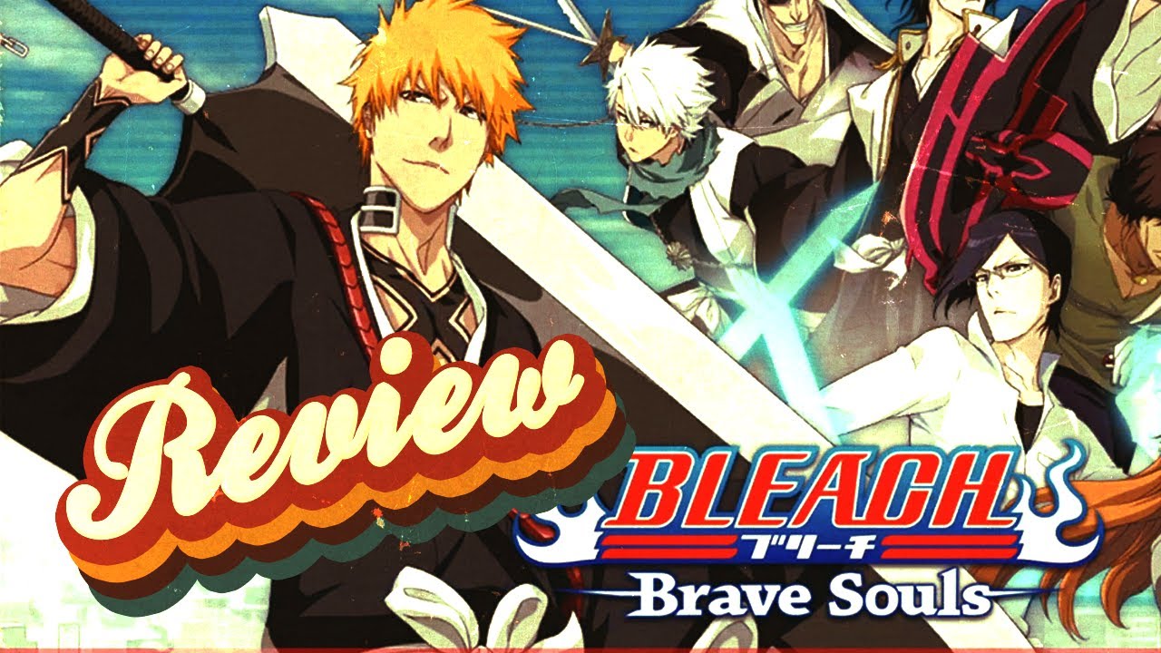 Bleach Deserves Better / Bleach Brave Souls Review