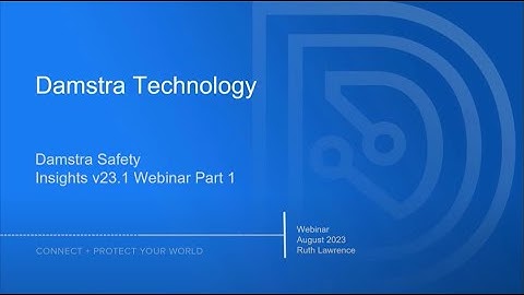 Damstra Safety - Insights V23.1 Webinar - Part 1