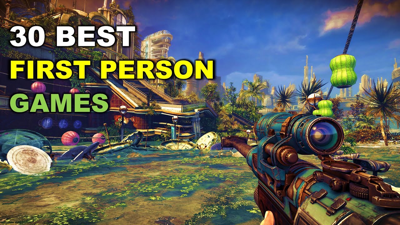 30 Best First Person Games Of All Time Best First Person Shooter