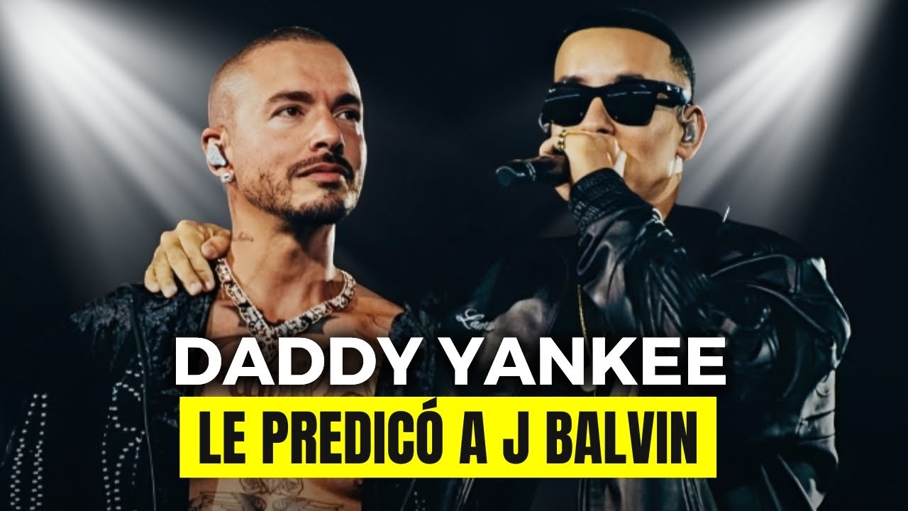 DADDY YANKEE LE PREDICÓ A J BALVIN