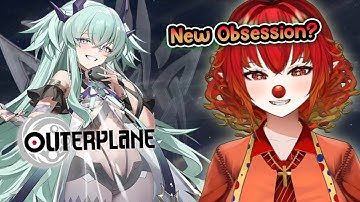 Finally A Game I Can Obsess Over | Outerplane Highlights