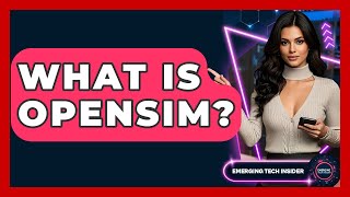What Is Opensim? - Emerging Tech Insider
