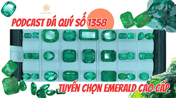 Podcast Đá Quý số 1358: Tuyển Chọn Emerald Cao Cấp
