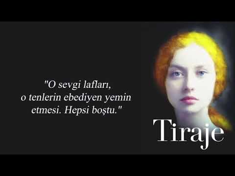 Tiraje - O sevgi lafları, o tenlerin ebediyen yemin etmesi. Hepsi boştu.