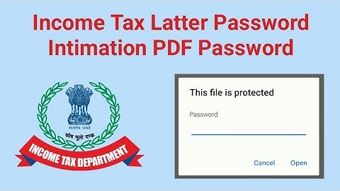 Income Tax PDF Latter Password, How to Open Intimation PDF