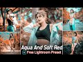 Aqua and soft red tone lightroom preset  lightroom mobile preset free dng  xmp  lightroom presets