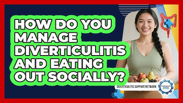 How Do You Manage Diverticulitis And Eating Out Socially? - Diverticulitis Support Network