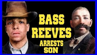 Bass Reeves Arrested His Own Son!