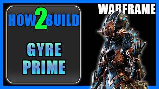 Gyre Prime - How to Build \u0026 Gameplay - Warframe