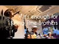 Killing Time Brothers / it&#39;s enough for(2019.5.26 静岡 コノイト)