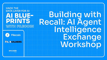 AI Blueprints with Filecoin: Building with Recall: AI Agent Intelligence Exchange Workshop