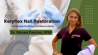 Prestige Podiatry Care: Keryflex Nail Restoration