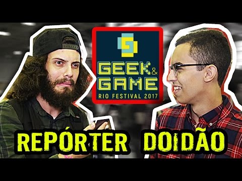 REPÓRTER DOIDÃO | GEEK & GAME
