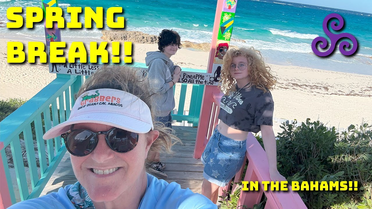 Another AMAZING Spring Break in the Abacos, Bahamas. Ep. 22