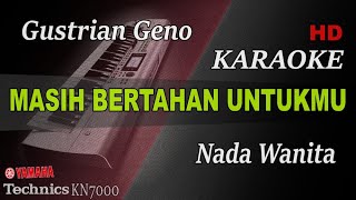 GUSTRIAN GENO - MASIH BERTAHAN UNTUKMU ( NADA WANITA ) II KARAOKE