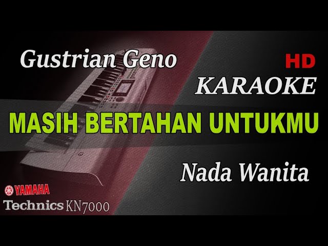 GUSTRIAN GENO - MASIH BERTAHAN UNTUKMU ( NADA WANITA ) II KARAOKE class=