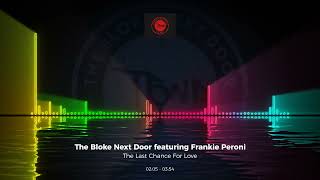 The Bloke Next Door Featuring Frankie Peroni - The Last Chance For Love #Trance #Club #Dance #House