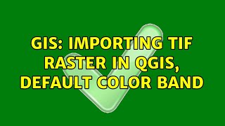 GIS: Importing TIF raster in QGIS, default color band