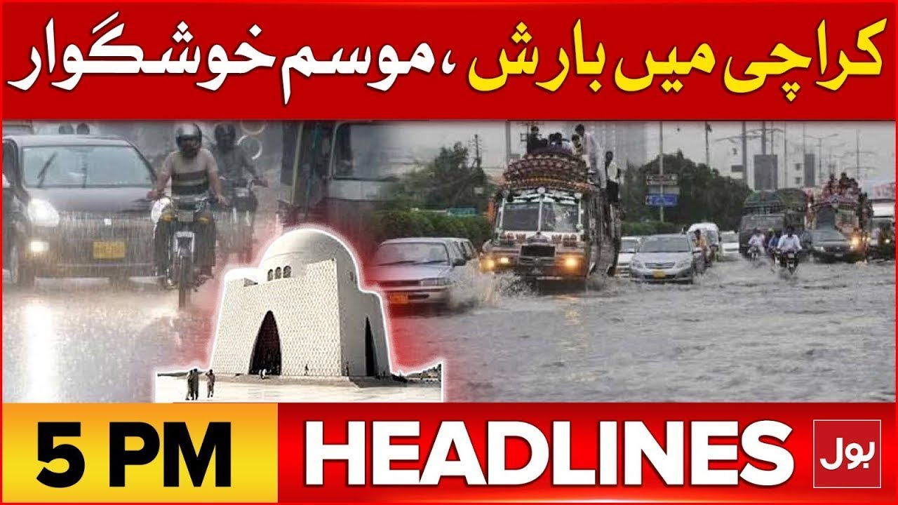 Heavy Rainfall in Karachi | BOL News Headline At 5 PM | Weather Updates ...