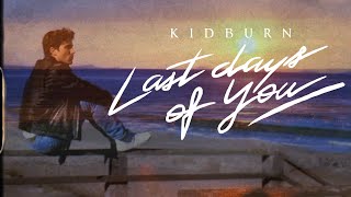 Kidburn - Last Days Of You (Visualizer/Lyric Video)