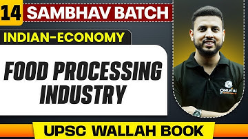 Food Processing Industry Full Chapter | Indian Economy - Chapter 14 | UPSC Preparation