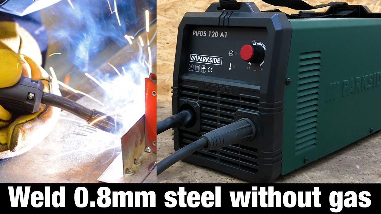 Lidl PARKSIDE ® PIFDS 120 A1 weld 0,8mm steel without gas / Flux welding Test YouTube