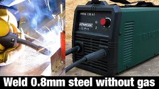 Lidl PARKSIDE ® PIFDS 120 A1 weld 0,8mm steel without gas / Flux welding Test