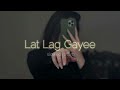 Lat lag gayee  benny dayal  slowed  reverb