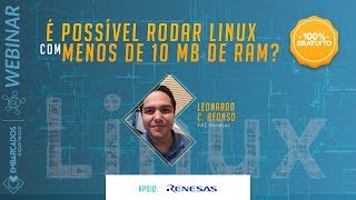 Webinar: É possível rodar Linux com menos de 10 MB de RAM?