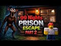 99 Nights Prison Escape: Part 2