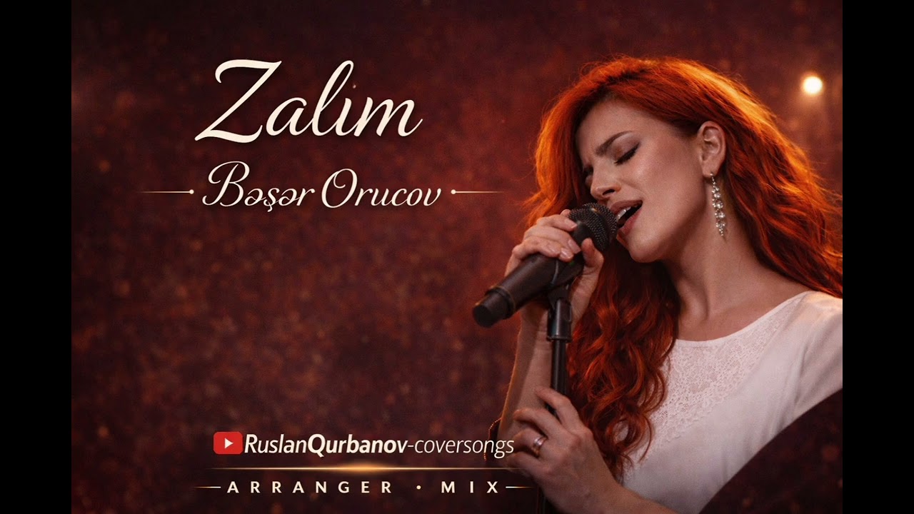 Zalìm.Söz:Bəşər Orucov Mus:Ruslan Qurbanov