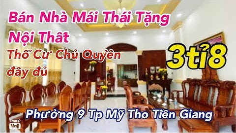 Tập 250❤🌸Bán nhà mái thái tặng nội thất xịn xò tại phường 9 tp mỹ tho.tiền giang