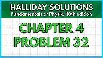 HALLIDAY SOLUTIONS - CHAPTER 4 PROBLEM 32 - Fundamentals of Physics 10th