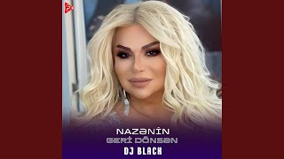 Geri Dönsən (feat. Nazənin) - DJ Black