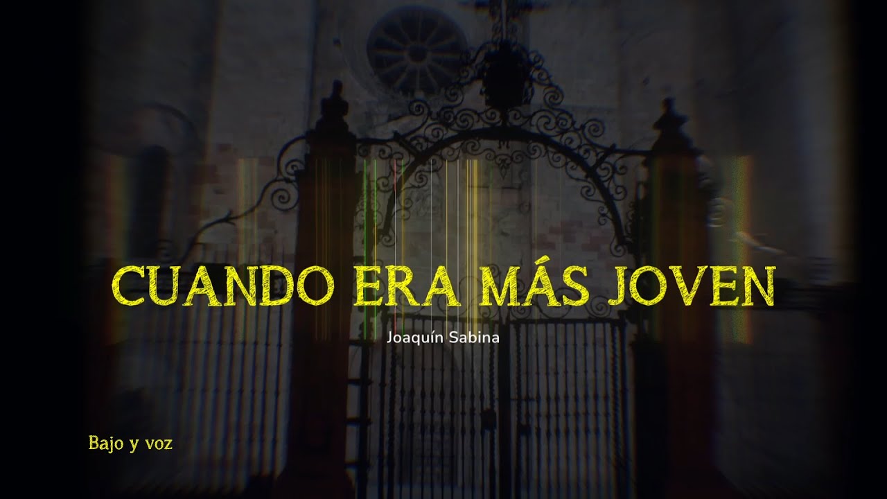 Cuando era más joven  Joaquín Sabina