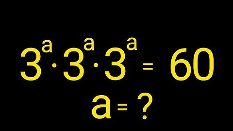 Oplossen van exponentiële en logaritmische vergelijkingen | Vind een in 3ᵃ·3ᵃ·3ᵃ = 60 | Harvard W...