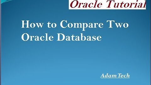 How to Compare Two Oracle Database