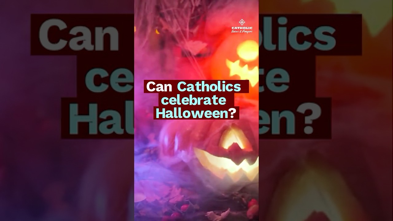 Can Catholics Celebrate Halloween? | The Truth About All Hallows’ Eve