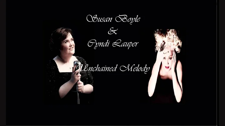 Susan Boyle & Cyndi Lauper....Unchai...  Melody.....